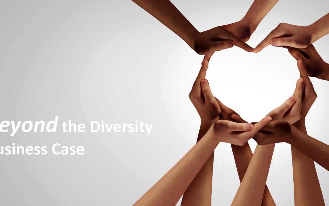 Beyond The Diversity Business Case