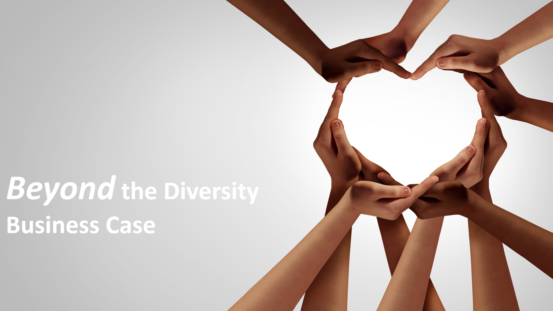 Beyond The Diversity Business Case