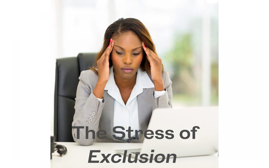 The Stress of Exclusion